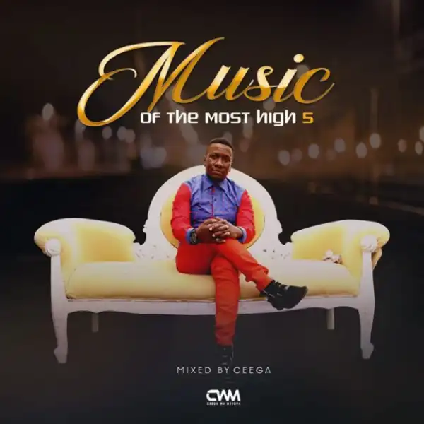 Ceega - Music Of The Most High Vol V Mix